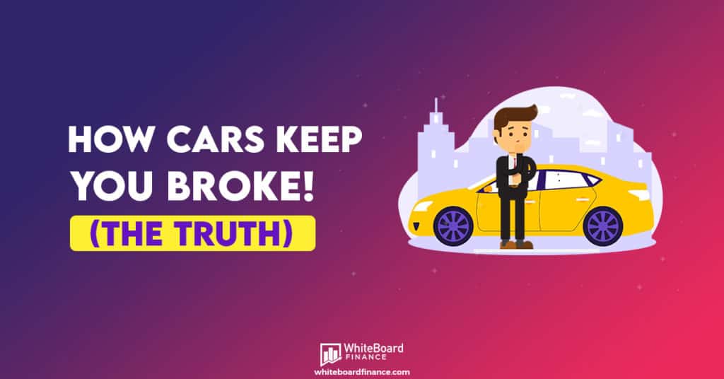 How Cars Keep You Broke The Truth WhiteBoard Finance